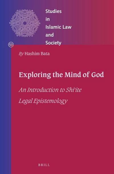 Exploring the Mind of God: An Introduction to Shi&#703;ite Legal Epistemology