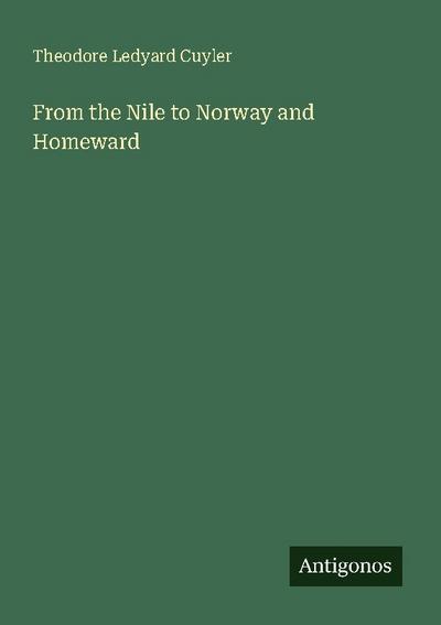 From the Nile to Norway and Homeward