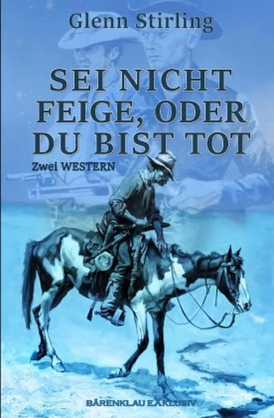 Sei nicht feige, oder du bist tot - Zwei Western