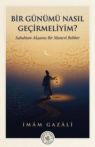 Bir Günümü Nasil Gecirmeliyim - Imam Gazali