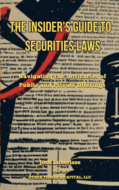 The Insider’s Guide to Securities Law: Navigating the Intricacies of Public and Private Offerings