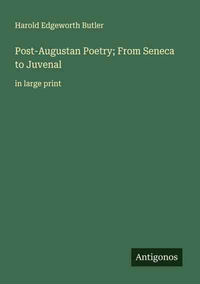 Post-Augustan Poetry; From Seneca to Juvenal