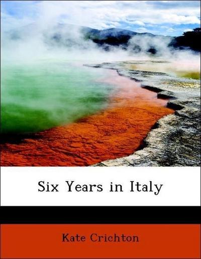 Six Years in Italy