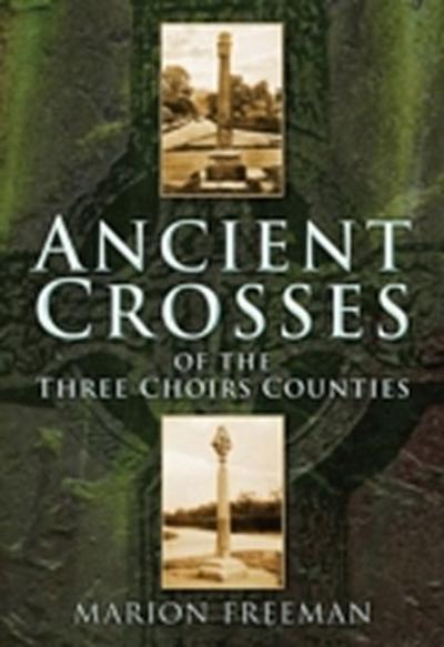 Ancient Crosses of the Three Choirs Counties