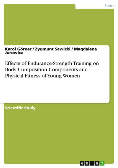 Effects of Endurance-Strength Training on Body Composition Components and Physical Fitness of Young Women - Karol Görner