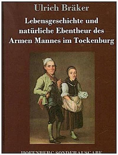 Lebensgeschichte und natürliche Ebentheur des Armen Mannes im Tockenburg