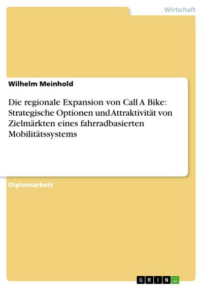 Die regionale Expansion von Call A Bike: Strategische Optionen und Attraktivität von Zielmärkten eines fahrradbasierten Mobilitätssystems