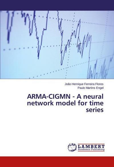 ARMA-CIGMN - A neural network model for time series