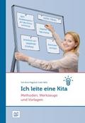Ich leite eine Kita: Methoden, Werkzeuge und Vorlagen