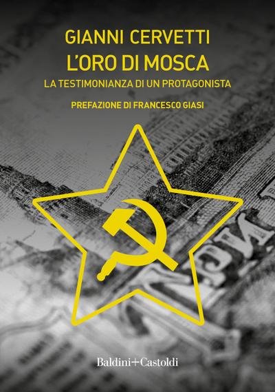 L’ oro di Mosca. La testimonianza di un protagonista