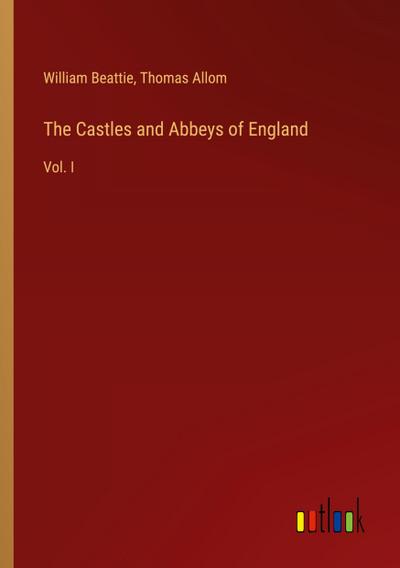 The Castles and Abbeys of England