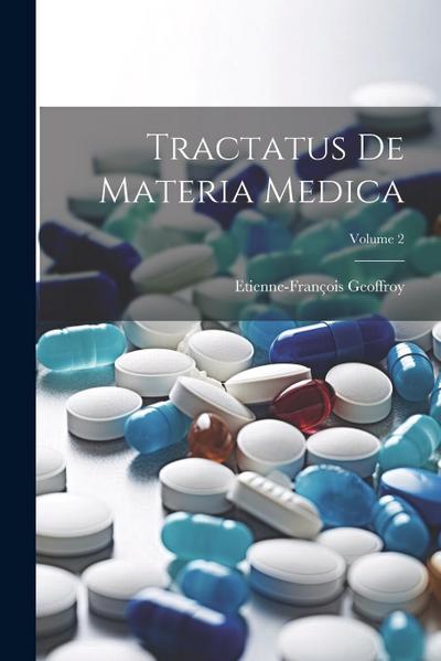 Tractatus De Materia Medica; Volume 2