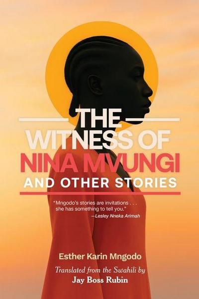The Witness of Nina Mvungi and Other Stories