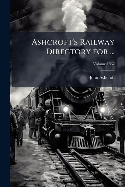Ashcroft’s Railway Directory for ...