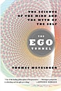 The Ego Tunnel: The Science of the Mind and the Myth of the Self Thomas Metzinger Author