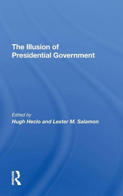 The Illusion Of Presidential Government