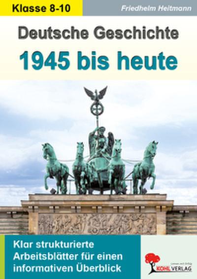 Deutsche Geschichte von 1945 bis heute