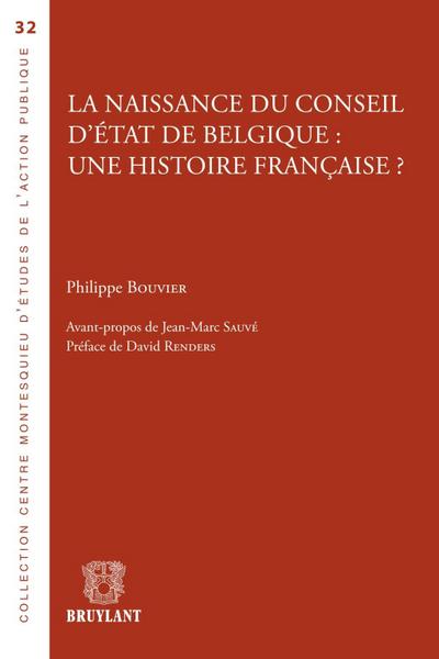 La naissance du Conseil d’État de Belgique : une histoire française ?