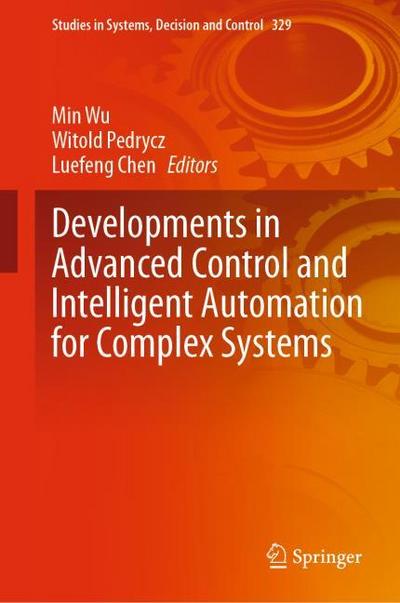 Developments in Advanced Control and Intelligent Automation for Complex Systems