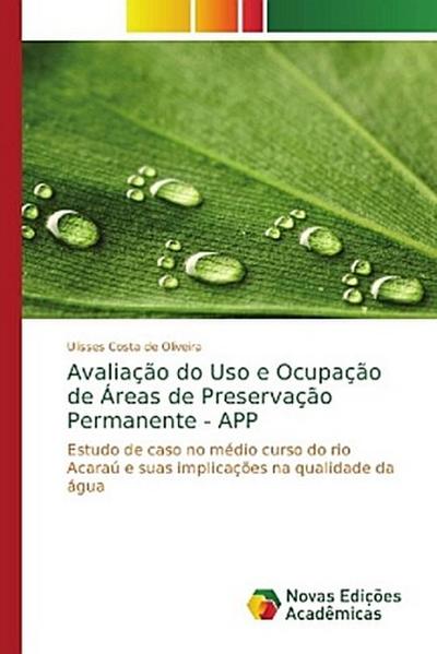 Avaliação do Uso e Ocupação de Áreas de Preservação Permanente - APP: Estudo de caso no médio curso do rio Acaraú e suas implicações na qualidade da água