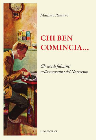Chi ben comincia... Gli esordi fulminei nella narrativa del Novecento