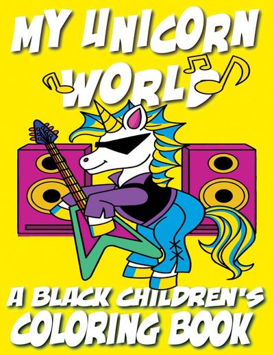 My Unicorn World - A Black Children’s Coloring Book