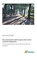 Die chemischen Wirkungen des Lichts und die Fotogr