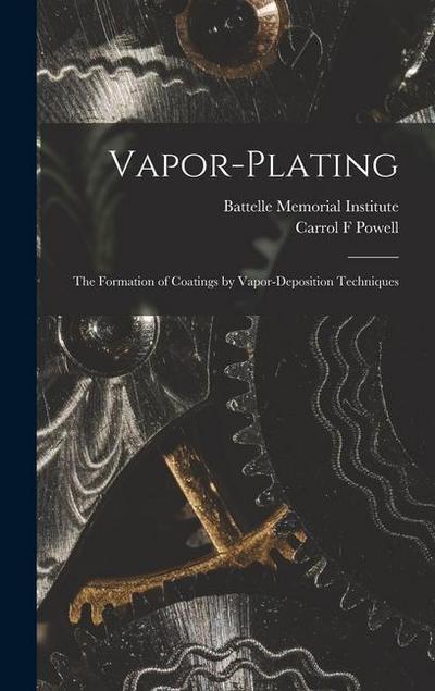 Vapor-plating: the Formation of Coatings by Vapor-deposition Techniques