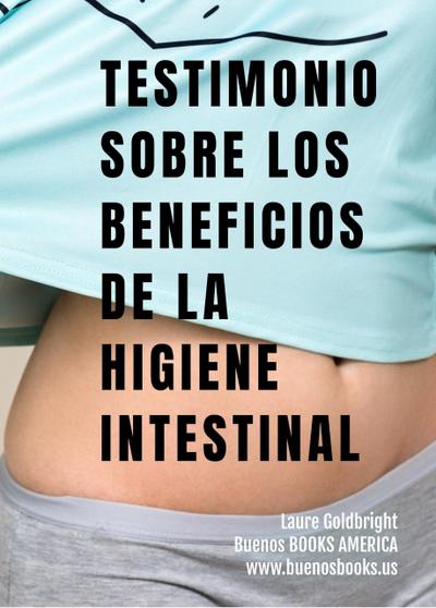 Testimonio Sobre los Beneficios de la Higiene Intestinal (Laure Goldbright, #3)