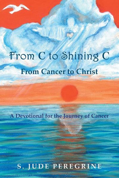 From C to Shining C From Cancer to Christ