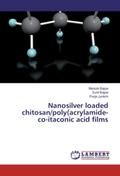 Nanosilver loaded chitosan/poly(acrylamide-co-itac