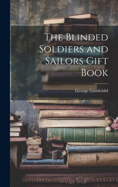 The Blinded Soldiers and Sailors Gift Book