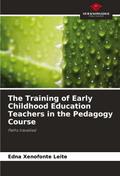 The Training of Early Childhood Education Teachers in the Pedagogy Course