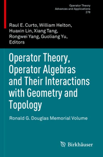 Operator Theory, Operator Algebras and Their Interactions with Geometry and Topology