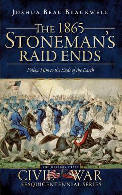 The 1865 Stoneman’s Raid Ends