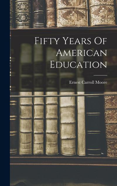 Fifty Years Of American Education