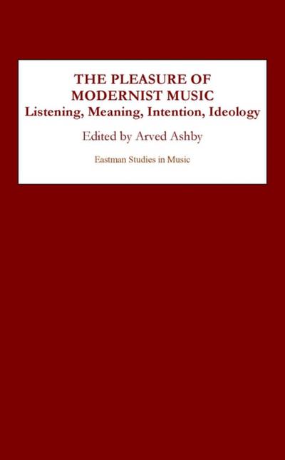 The Pleasure of Modernist Music