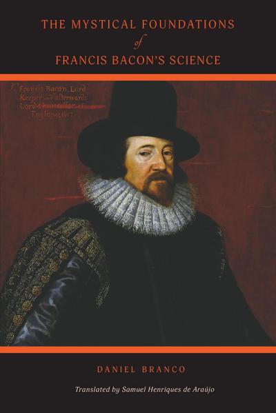 The Mystical Foundations of Francis Bacon’s Science