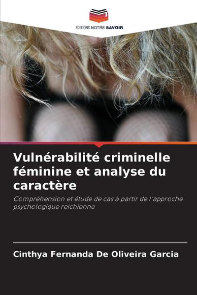 Vulnérabilité criminelle féminine et analyse du caractère