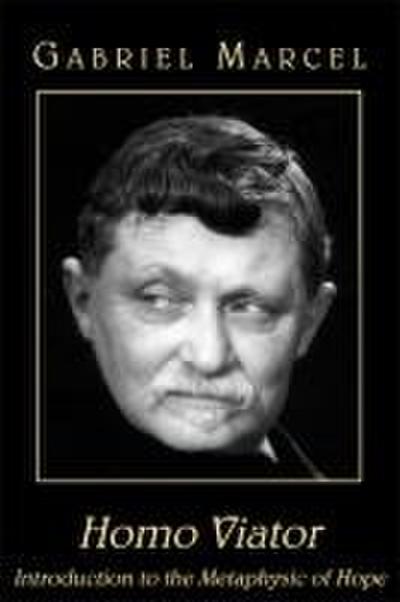 Homo Viator: Introduction to the Metaphysic of Hope