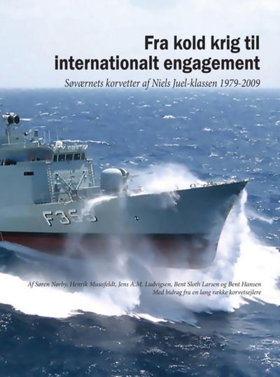 Fra kold krig til internationalt engagement. Sovaernets korvetter af Niels Juel-klassen 1979-2009