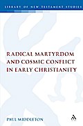 Radical Martyrdom and Cosmic Conflict in Early Christianity