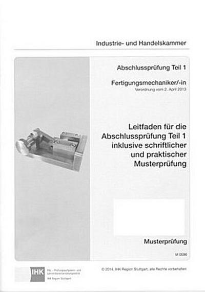 PAL-Musteraufgabensatz  Leitfaden für die Abschlussprüfung Teil 1 inkl. schriftlicher und praktischer Musterprüfung  Fertigungsmechaniker/-in (0596)