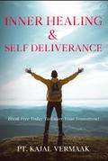Inner  Healing & Self Deliverance: Break Free Today To Enjoy Your Tomorrow!