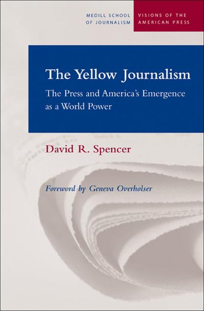 The Yellow Journalism: The Press and America’s Emergence as a World Power