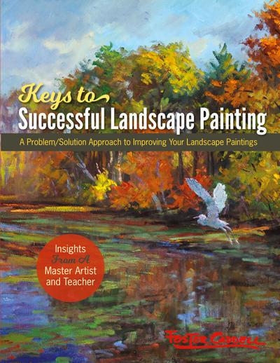 Foster Caddell’s Keys to Successful Landscape Painting
