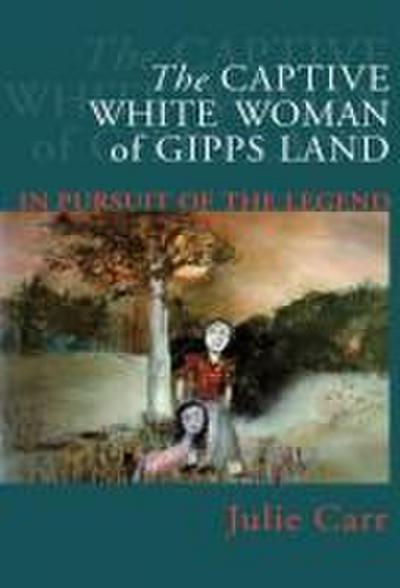 The Captive White Woman Of Gipps Land