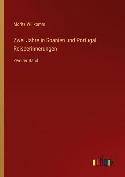 Zwei Jahre in Spanien und Portugal. Reiseerinnerungen