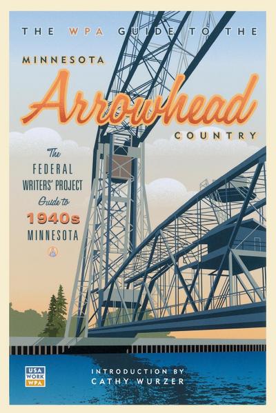 The WPA Guide to The Minnesota Arrowhead Country