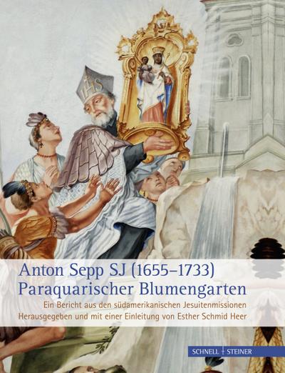 Anton Sepp SJ (1655-1733) - Paraquarischer Blumengarten